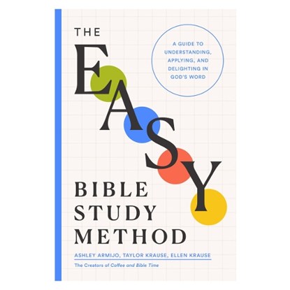 The Easy Bible Study Method, Ashley Armijo ; Taylor Krause ; Ellen Krause - Paperback - 9780802434197