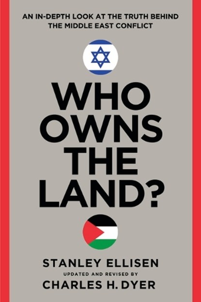 Who Owns the Land?: An In-Depth Look at the Truth Behind the Middle East Conflict, Charles H. Dyer - Paperback - 9780802434692