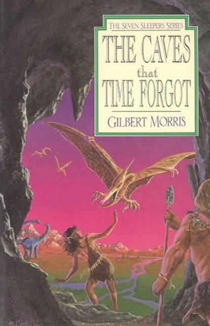 The Caves That Time Forgot, Gilbert Morris - Paperback - 9780802436849