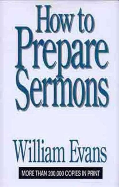 How to Prepare Sermons, William Evans - Gebonden - 9780802437259
