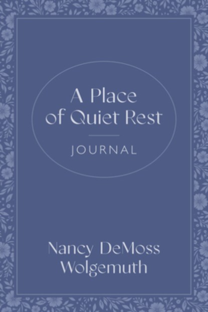 Place of Quiet Rest Journal, A, Nancy DeMoss Wolgemuth - Paperback - 9780802438096