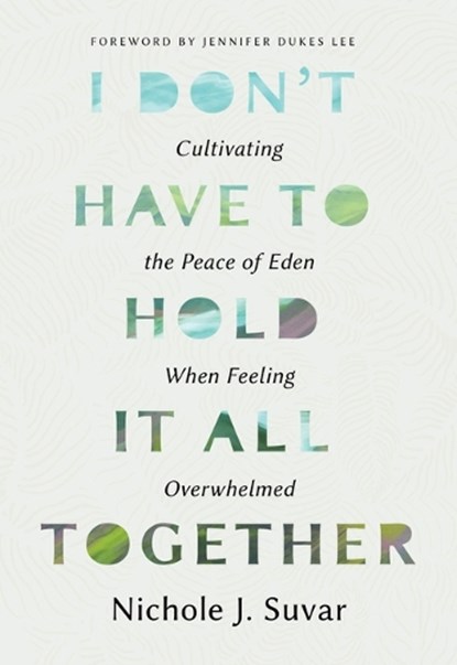 I Don't Have to Hold it All Together, Nichole J Suvar - Paperback - 9780802438836