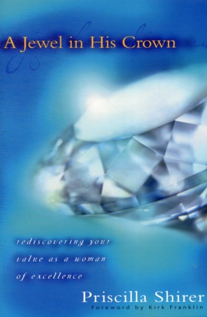 A Jewel in His Crown: Rediscovering Your Value as a Woman of Excellence, Priscilla Shirer - Paperback - 9780802440839