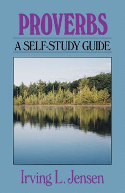 Proverbs: A Self-Study Guide, Irving Jensen - Paperback - 9780802444714