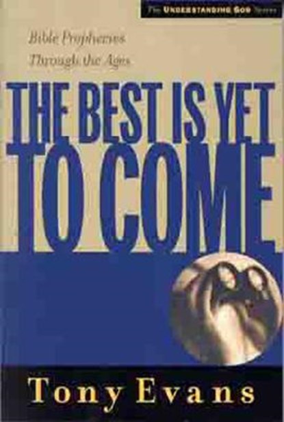 The Best Is Yet To Come, Tony Evans - Paperback - 9780802448569