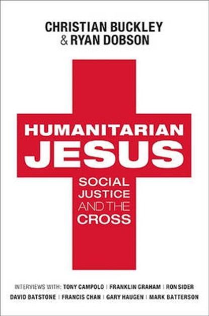 Humanitarian Jesus, BUCKLEY,  Christian ; Dobson, Ryan - Paperback - 9780802452634