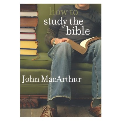 How To Study The Bible, John F. Macarthur - Paperback - 9780802453037