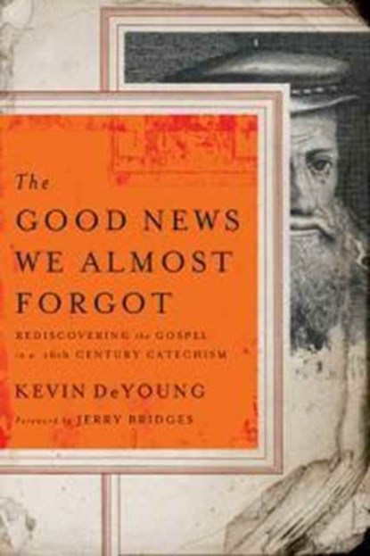 The Good News We Almost Forgot, Kevin DeYoung - Paperback - 9780802458407