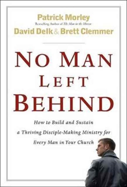 No Man Left Behind, Patrick Morley ; David Delk ; Brett Clemmer - Gebonden - 9780802475497