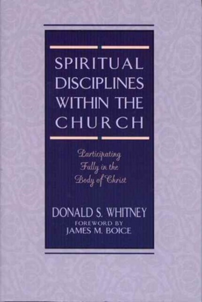 Spiritual Disciplines within the Church, Donald S. Whitney - Paperback - 9780802477460