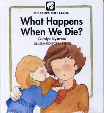 What Happens When We Die?, Carolyn Nystrom - Gebonden - 9780802478559