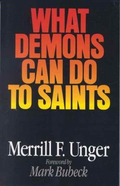 What Demons Can Do to Saints, Merrill F. Unger - Paperback - 9780802494184