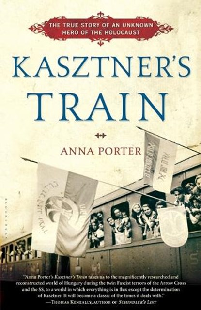 Kasztner's Train: The True Story of an Unknown Hero of the Holocaust, Anna Porter - Paperback - 9780802717412