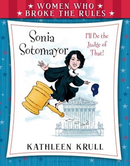 Women Who Broke the Rules: Sonia Sotomayor, Kathleen Krull - Paperback - 9780802737984