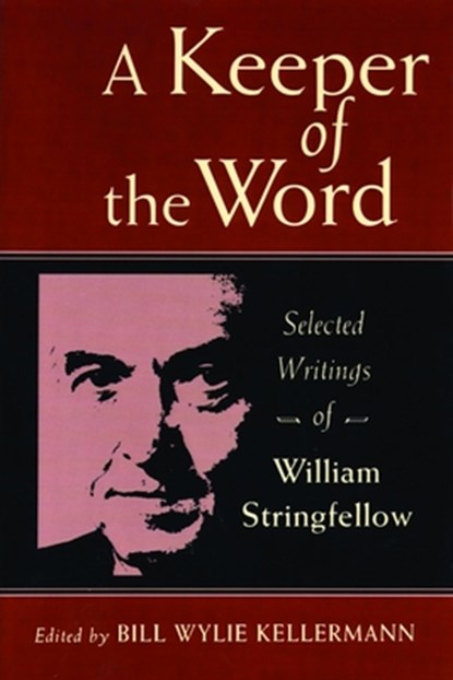 A Keeper of the Word: Selected Writings of William Stringfellow, William Stringfellow - Paperback - 9780802807267