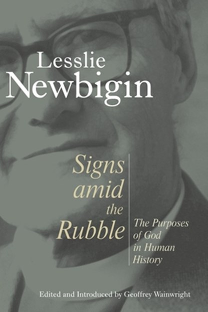 Signs Amid the Rubble, Lesslie Newbigin - Paperback - 9780802809896