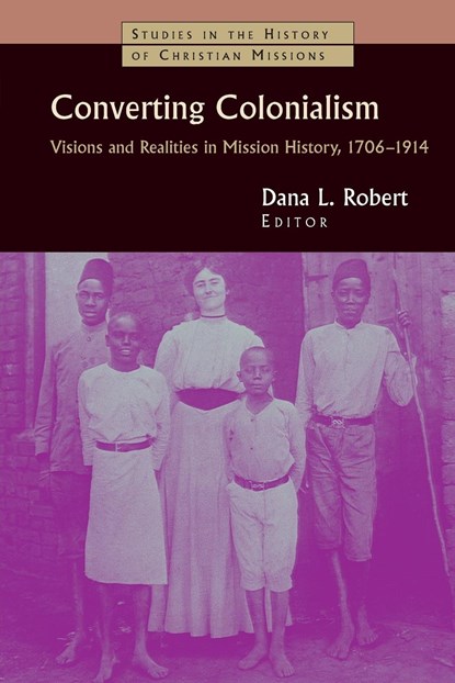 Converting Colonialism, Dana L. Robert - Paperback - 9780802817631