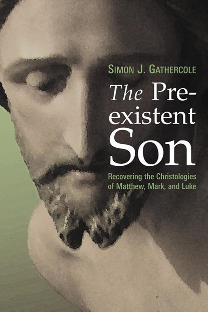 The Preexistent Son, Simon J. Gathercole - Paperback - 9780802829016