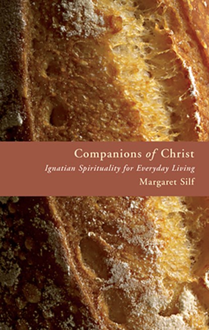 Companions of Christ: Ignatian Spirituality for Everyday Living, Margaret Silf - Paperback - 9780802829429