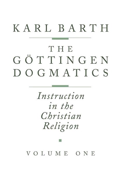 The Göttingen Dogmatics, Karl Barth - Paperback - 9780802833372
