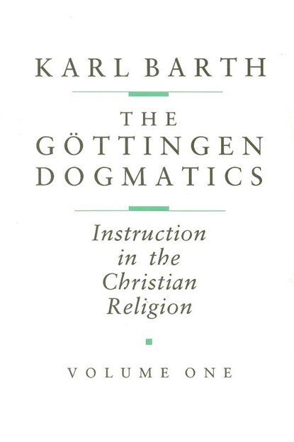 The Göttingen Dogmatics, Karl Barth - Paperback - 9780802833372