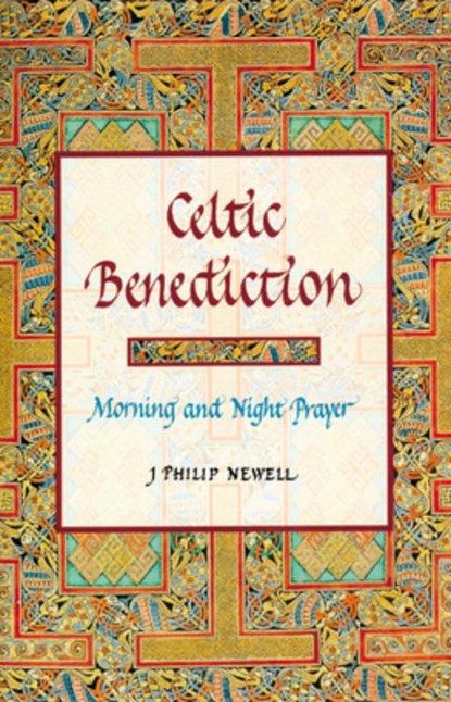 Celtic Benediction, J. Philip Newell - Gebonden - 9780802839046
