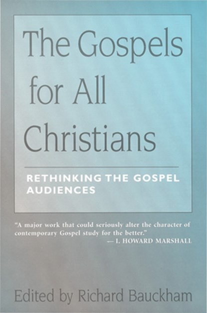 The Gospels for All Christians, Richard Bauckham - Paperback - 9780802844446