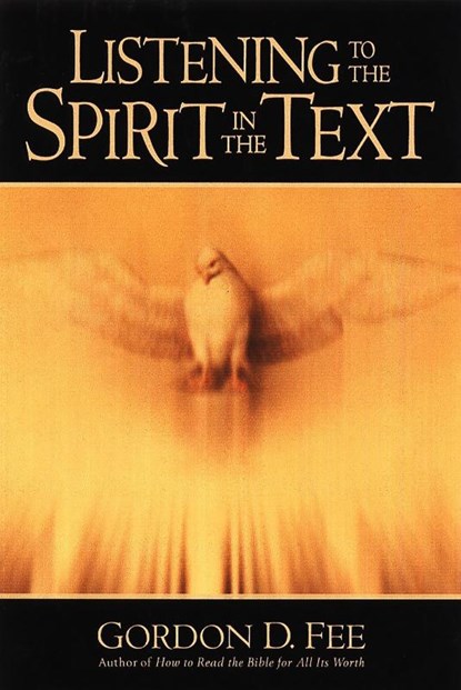 Listening to the Spirit in the Text, Gordon D. Fee - Paperback - 9780802847577
