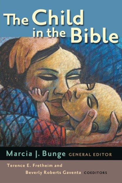 The Child in the Bible, Marcia J. Bunge ; Terence E. Fretheim ; Beverly Roberts Gaventa - Paperback - 9780802848352