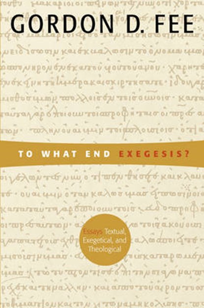 To What End Exegesis, FEE,  Gordon D. - Paperback - 9780802849250