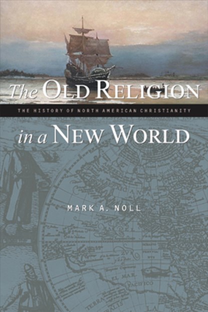 The Old Religion in a New World, Mark A. Noll - Paperback - 9780802849489