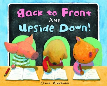 BACK TO FRONT & UPSIDE DOWN, Claire Alexander - Gebonden - 9780802854148