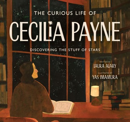 The Curious Life of Cecilia Payne: Discovering the Stuff of Stars, Laura Alary - Gebonden - 9780802855152