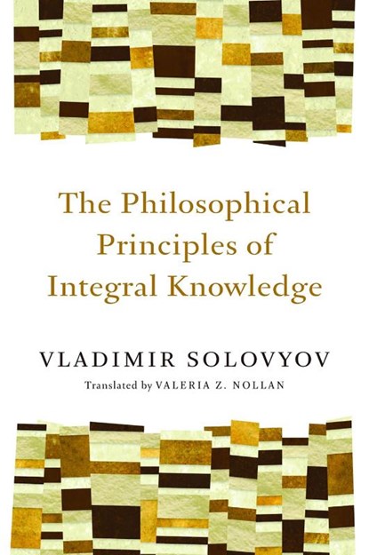 Philosophical Principles of Integral Knowledge, Vladimir Sergeyevich Solovyov - Paperback - 9780802860934