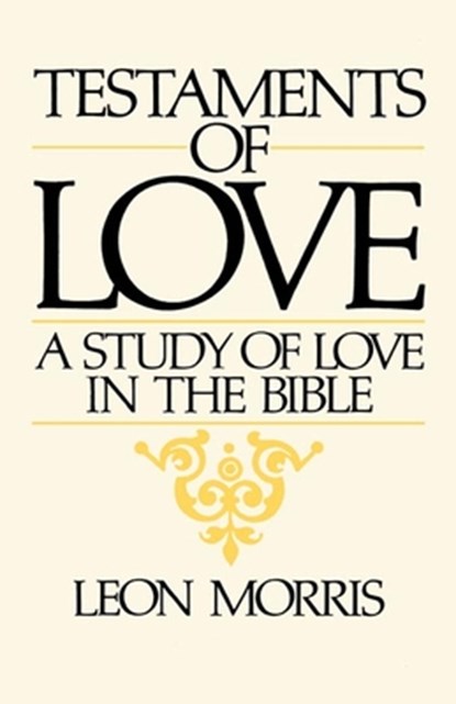 Testaments of Love, Leon Morris - Paperback - 9780802862990