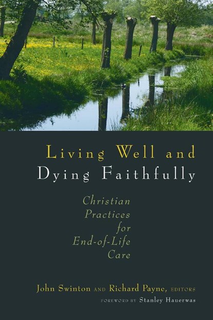 Living Well and Dying Faithfully, John Swinton ; Dr Richard Payne - Paperback - 9780802863393