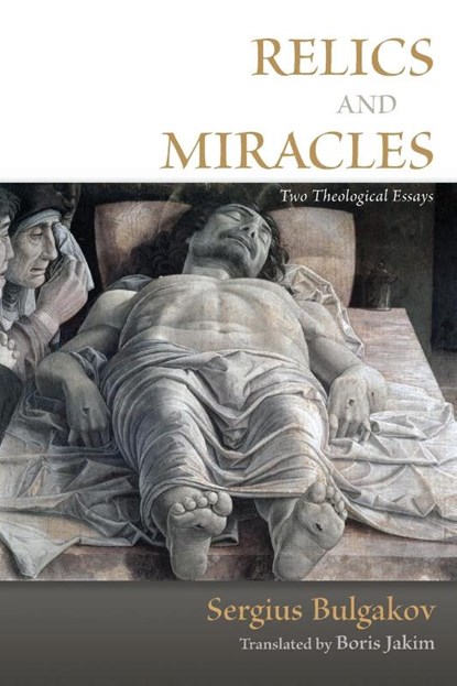 Relics and Miracles, Sergei Nikolaevich Bulgakov - Paperback - 9780802865311