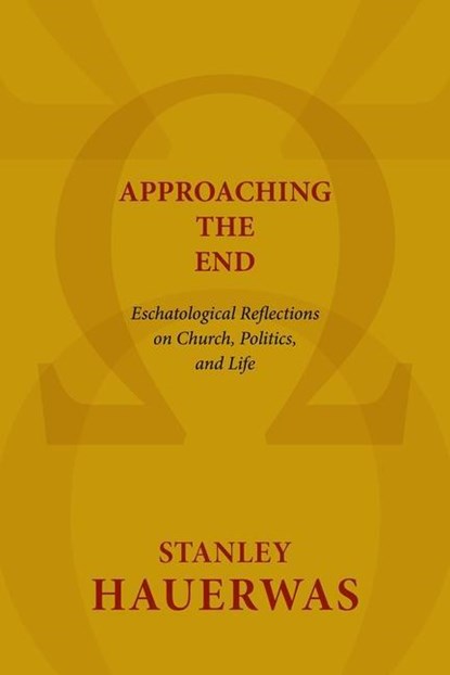 Approaching the End, Stanley Hauerwas - Paperback - 9780802869593