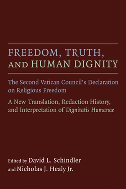Freedom, Truth, and Human Dignity, David L. Schindler ; Nicholas J. Healy - Paperback - 9780802871558