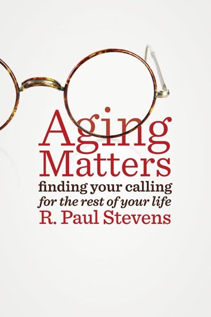 Aging Matters, R. Paul Stevens - Paperback - 9780802872333