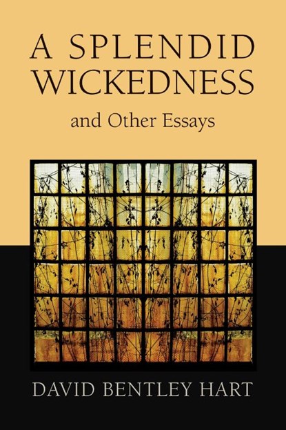 Splendid Wickedness and Other Essays, David Bentley Hart - Paperback - 9780802872647