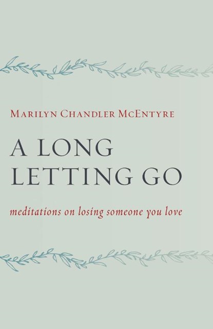 Long Letting Go, Marilyn Chandler McEntyre - Paperback - 9780802873101