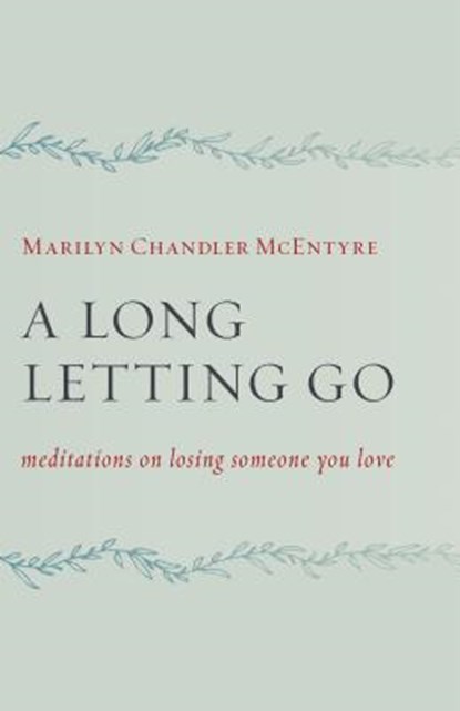 Long Letting Go, Marilyn Chandler McEntyre - Paperback - 9780802873101