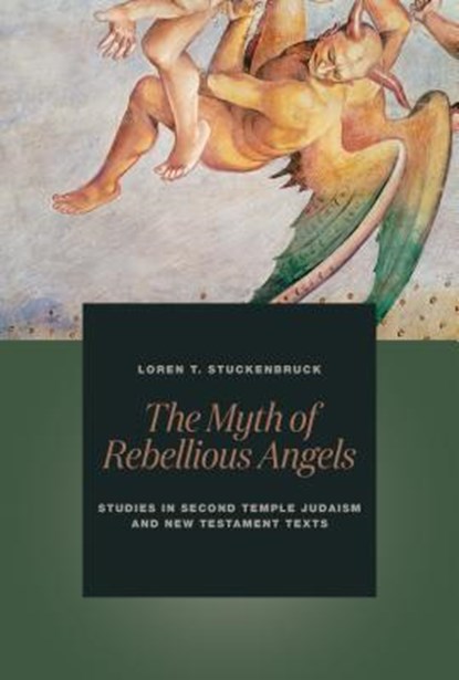 MYTH OF REBELLIOUS ANGELS, Loren T. Stuckenbruck - Paperback - 9780802873156