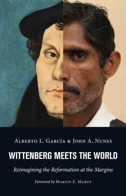 Wittenberg Meets the World, Alberto L. Garcia ; John A. Nunes - Paperback - 9780802873286