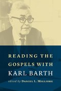 Reading the Gospels with Karl Barth | Daniel L. Migliore | 