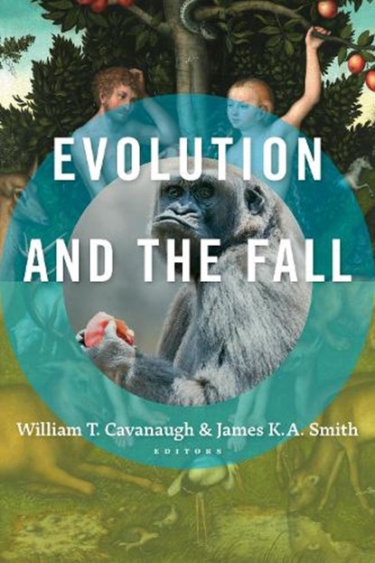 Evolution and the Fall, William T. Cavanaugh ; James K. A. Smith - Paperback - 9780802873798