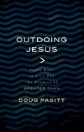 Outdoing Jesus | Doug Pagitt | 