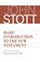 Basic Introduction to the New Testament, John Stott - Paperback - 9780802874696