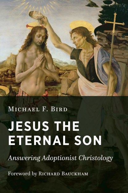 Jesus the Eternal Son, Michael F. Bird - Paperback - 9780802875068